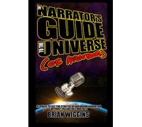 The Narrator's Guide to the Universe of Audiobooks: A 42-page guide to get you started in audiobook narration without falling on your face