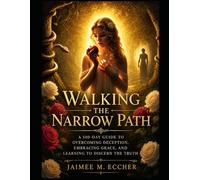The Narrow Path: A 100 Days of Spirtual Renewal and Transformation