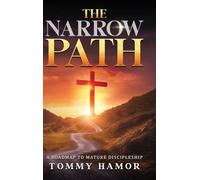The Narrow Path: A Roadmap to Mature Discipleship