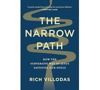 The Narrow Path : How the Subversive Way of Jesus Satisfies Our Souls
