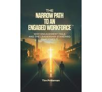The Narrow Path to an Engaged Workforce: Why Engagement Fails and the Leadership Standard That Fixes It