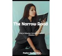 The Narrow Road: How to Sidestep Common Christian Mistakes