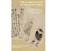 THE NARROW ROAD TO THE DEEP NORTH: BASHŌ’S HAIKUS AND HAIKUS INSPIRED BY THEM PART 1