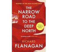 The Narrow Road to the Deep North: Discover the Booker prize-winning masterpiece