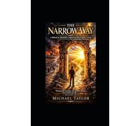 THE NARROW WAY: A Biblical Journey Through Matthew 7:13-14