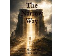 The Narrow Way Book I: Enter by the Narrow Gate