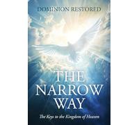 The Narrow Way: The Keys to the Kingdom of Heaven