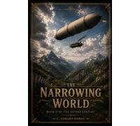 The Narrowing World: Book II of The Aether Century