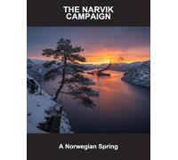 The Narvik Campaign: A Norwegian Spring