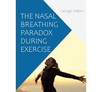 The Nasal Breathing Paradox During Exercise