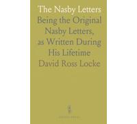 The Nasby Letters: Being the Original Nasby Letters, as Written During His Lifetime