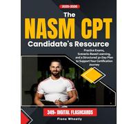 The NASM CPT Candidate's Resource: Practice Exams, Scenario-Based Learning, and a Structured 30-Day Plan to Support Your Certification Journey
