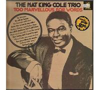 The Nat King Cole Trio - Too Marvellous For Words [Vinyl LP]