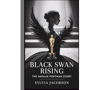 The Natalie Portman Story: Black Swan Rising