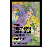 The Nathan Daniel Saga: Part 5 (The Nathan Daniels Saga)