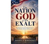 The Nation God Can Exalt - Why Righteousness Is More Powerful Than Riches, Armies, Or Influence.