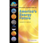 The National Academies Summit on America's Energy Future : Summary of a Meeting