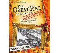 The National Archives: The Great Fire of London Unclassified: Secrets Revealed!