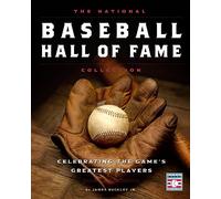 The National Baseball Hall of Fame Collection: Celebrating the Game's Greatest Players