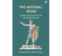 The National BeingSome Thoughts On An Irish Polity (Edition1)