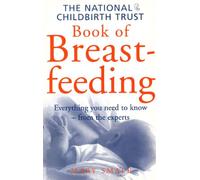 The National Childbirth Trust Book Of Breastfeeding