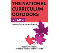 The National Curriculum Outdoors Year 6 by Waite & SueRoberts & MichelleLambert & Deborah