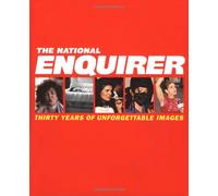 The National Enquirer: Thirty Years of Unforgettable Images
