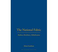 The National Fabric: Fashion, Britishness, Globalization: v. 39 (Dress, Body, Culture)