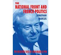The National Front and French Politics: The Resistible Rise of Jean-Marie Le Pen