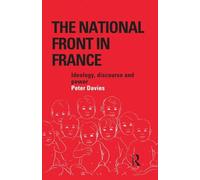 The National Front in France: Ideology, Discourse and Power
