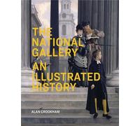 The National Gallery: An Illustrated History