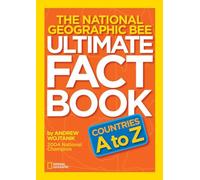 The National Geographic Bee Ultimate Fact Book: Countries A to Z