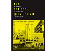 The National Imaginarium: A History of Egyptian Filmmaking