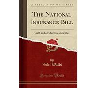 The National Insurance Bill: With an Introduction and Notes (Classic Reprint)
