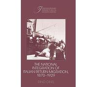 The National Integration of Italian Return Migration, 1870-1929 (Interdisciplinary Perspectives on Modern History)