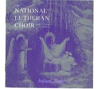 The National Lutheran Choir - The National Lutheran Choir: Infant Holy (UK Import)