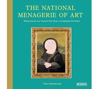 The National Menagerie of Art : Masterpieces from Vincent Van Goat to Lionhardo da Stinki - Thais Vanderheyden - book
