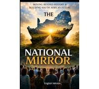 The National Mirror: Moving Beyond History and Building South Africa's Future