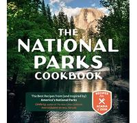 The National Parks Cookbook: The Best Recipes from (and Inspired by) America’s National Parks (Great Outdoor Cooking)