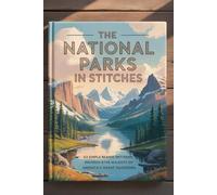 The National Parks in Stitches: 63 Simple Beanie Patterns Inspired by the Majesty of America’s Great Outdoors