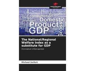 The National/Regional Welfare Index as a substitute for GDP: A conceptual-critical appraisal