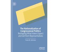 The Nationalization of Congressional Politics: Reshaping What Voters Expect and Get from Representatives