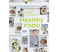 The Nation's Favourite Healthy Food: 100 Good-for-You Recipes