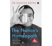 The Nation's Homeopath: How Dr Batra's Became the World's Largest Chain of Homeopathy Clinics