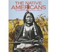 The Native Americans: The Indigenous People of N Orth America