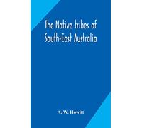 The Native Tribes Of South-East Australia