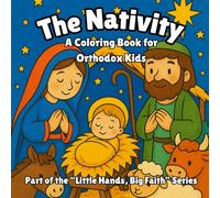 The Nativity: A Coloring Book for Orthodox Kids (Little Hands, Big Faith Collection)