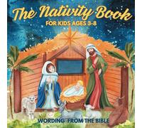 The Nativity Book for Kids Wording from the Bible: The Real Christmas Story of Jesus' Birth, Original Scripture References Simplified for Children
