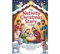 The Nativity Christmas Story for kids: Sharing simple bible stories of the Birth of Jesus with love, faith, and fun activities