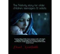 The Nativity story for older children, teenagers & adults: Exciting telling of Baby Jesus' coming to earth- with Angels bringing Divine messages from ... , Pentecost and the Acts of the apostles.)